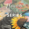 Flower Paintings Mini-Series
